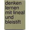 Denken lernen mit Lineal und Bleistift by Michael Junga