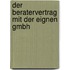 Der Beratervertrag mit der eignen GmbH