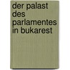 Der Palast Des Parlamentes In Bukarest door Paul Jeute