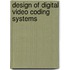 Design Of Digital Video Coding Systems