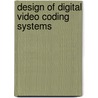 Design Of Digital Video Coding Systems by Jie Chen
