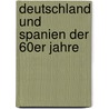 Deutschland Und Spanien Der 60Er Jahre door Frauke Schaper