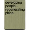 Developing People - Regenerating Place by Kevin Higgins