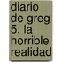 Diario De Greg 5. La Horrible Realidad