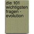 Die 101 wichtigsten Fragen - Evolution