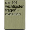 Die 101 wichtigsten Fragen - Evolution door Thomas Junker