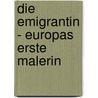 Die Emigrantin - Europas Erste Malerin door Renate von Rosenberg