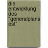 Die Entwicklung Des "Generalplans Ost" door Stephanie Dahmen