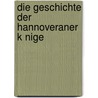 Die Geschichte Der Hannoveraner K Nige door Sandra Labs
