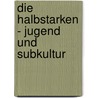 Die Halbstarken - Jugend Und Subkultur door Rita Bartl