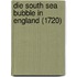 Die South Sea Bubble In England (1720)