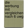 Die Werbung Mit Vergleichen Nach 6 Uwg by Alexander Zocher