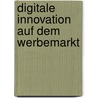 Digitale Innovation Auf Dem Werbemarkt door Erik Groeneveld