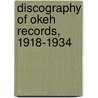 Discography Of Okeh Records, 1918-1934 by Ross Laird