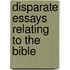 Disparate Essays Relating To The Bible