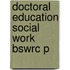 Doctoral Education Social Work Bswrc P