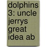 Dolphins 3: Uncle Jerrys Great Idea Ab door Not Available