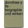 Dorothee S Lle - Biographie Und Wirken door Sandra Friederich