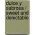 Dulce y sabrosa / Sweet and Delectable