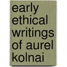 Early Ethical Writings Of Aurel Kolnai by Francis Dunlop