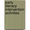 Early Literacy Intervention Activities by Sherrill B. Flora