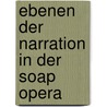 Ebenen Der Narration In Der Soap Opera door Florian Rosenbauer