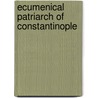 Ecumenical Patriarch Of Constantinople by John McBrewster