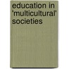 Education In 'Multicultural' Societies by Marie Carlson