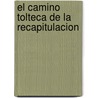 El Camino Tolteca de la Recapitulacion door Victor Sanchez