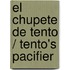 El Chupete De Tento / Tento's Pacifier
