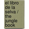 El Libro De La Selva / The Jungle Book door Rudyard J. Kipling