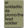 El Soldadito De Plomo/the Lead Soldier by Jörg Müller