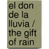 El don de la lluvia / The Gift of Rain