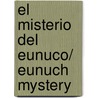El misterio del eunuco/ Eunuch Mystery door Jose Luis Velasco