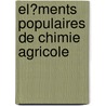 El?Ments Populaires De Chimie Agricole door S. -D. Lh Ritier