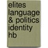 Elites Language & Politics Identity Hb