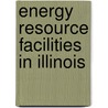 Energy Resource Facilities in Illinois door Not Available