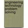 Engineering Technology Problem Solving by Houston N. Irvine