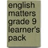 English Matters Grade 9 Learner's Pack