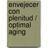 Envejecer con plenitud / Optimal Aging