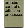 Ergodic Control Of Diffusion Processes door Mrinal K. Ghosh