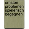 Ernsten Problemen spielerisch begegnen by Jennifer Freeman