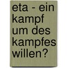 Eta - Ein Kampf Um Des Kampfes Willen? door Stefan Spriestersbach
