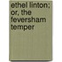 Ethel Linton; Or, The Feversham Temper