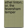 Ethel Linton; Or, The Feversham Temper door E.A. W