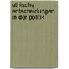 Ethische Entscheidungen In Der Politik door Corinna Jung