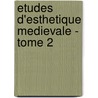 Etudes D'Esthetique Medievale - Tome 2 door Edgar De Bruyne