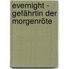 Evernight - Gefährtin der Morgenröte door Claudia Gray