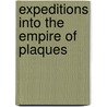 Expeditions into the Empire of Plaques door Johannes W. Grüntzig