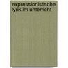 Expressionistische Lyrik Im Unterricht door Stefanie Teusch